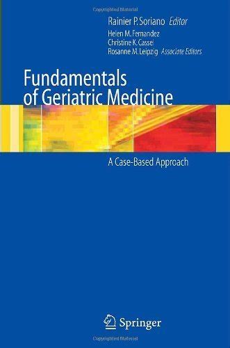 Fundamentals of Geriatric Medicine A Case-Based Approach 1st Edition Doc